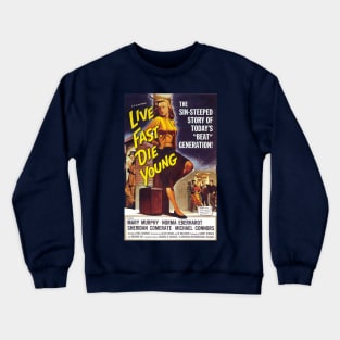 Classic 50's Movie Poster - Live Fast, Die Young Crewneck Sweatshirt